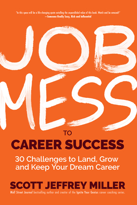 Job Mess to Career Success: 30 Challenges to Land, Grow and Keep Your Dream Career cover