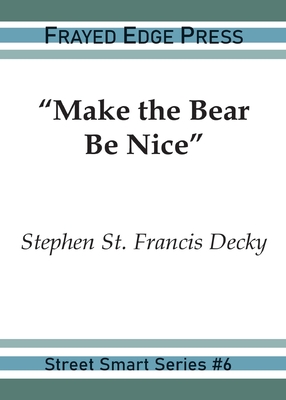 "Make the Bear Be Nice" (Street Smart #6)