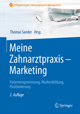 Meine Zahnarztpraxis - Marketing: Patientengewinnung, Markenbildung, Positionierung (Erfolgskonzepte Zahnarztpraxis & Management) Cover Image