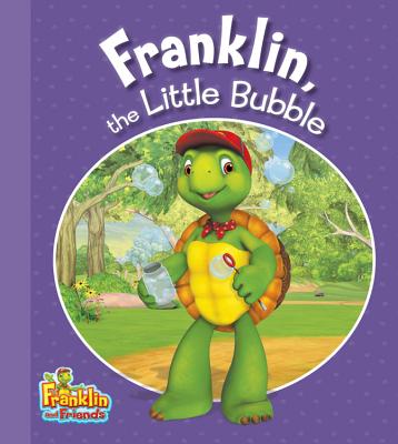 Franklin, the Little Bubble (Franklin and Friends)
