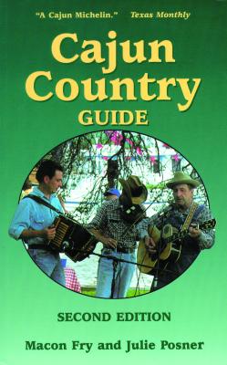 Cajun Country Guide By Macon Fry, Julie Posner Cover Image