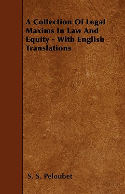 A Collection Of Legal Maxims In Law And Equity - With English Translations Cover Image