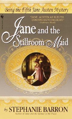 Jane and the Stillroom Maid: Being the Fifth Jane Austen Mystery (Being A Jane Austen Mystery #5) By Stephanie Barron Cover Image