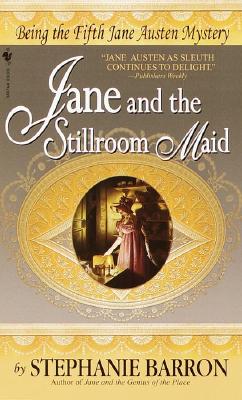 Jane and the Stillroom Maid: Being the Fifth Jane Austen Mystery (Being A Jane Austen Mystery #5)