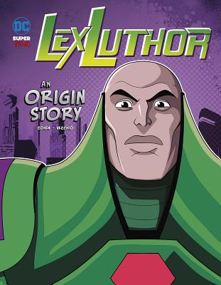 Lex Luthor: An Origin Story By Ivan Cohen, Luciano Vecchio (Illustrator) Cover Image