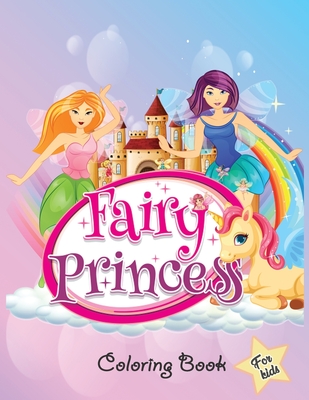 Fairy Princess Coloring Book For Kids: Cute and Unique Fairy Princess, Anime Girls, Beautiful Fairy Girls Coloring Pages By Colors Mandalas Cover Image