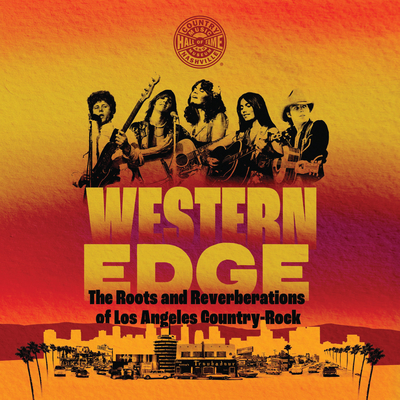 Western Edge: The Roots and Reverberations of Los Angeles Country-Rock (Distributed for the Country Music Foundation Press) By Country Music Hall of Fame and Museum, Linda Ronstadt (Foreword by), Randy Lewis (Contributions by), Paul Kingsbury (Editor), Bob Delevante (Photographs by), Holly George-Warren (Contributions by), James Austin (Contributions by), Mary Katherine Aldin (Contributions by), Dave Alvin (Contributions by), Alison Brown (Contributions by), Steve Fishell (Contributions by) Cover Image
