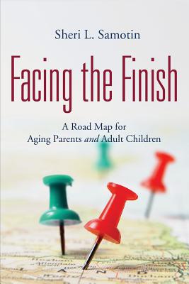 Facing the FInish: : A Road Map for Aging Parents and Adult Children Cover Image