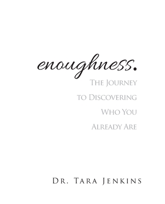 enoughness: The Journey to Discovering Who You Are By Jenkins Rawls Tara Cover Image