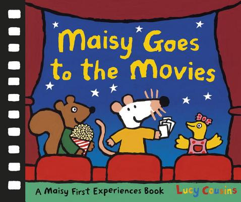 Maisy Goes to the Movies: A Maisy First Experiences Book By Lucy Cousins, Lucy Cousins (Illustrator) Cover Image