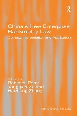 China's New Enterprise Bankruptcy Law: Context, Interpretation and Application (Markets and the Law) Cover Image