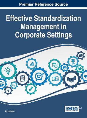 Effective Standardization Management in Corporate Settings By Kai Jakobs (Editor) Cover Image