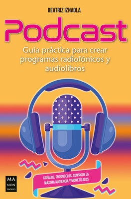 Podcast: Guía práctica para crear programas radiofónicos y audiolibros (Taller de comunicación) Cover Image