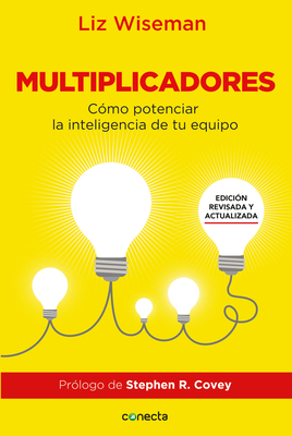 Multiplicadores. Edición revisada y actualizada: Cómo potenciar la inteligencia de tu equipo / Multipliers How the Best Leaders Make Everyone Smarter By Liz Wiseman Cover Image