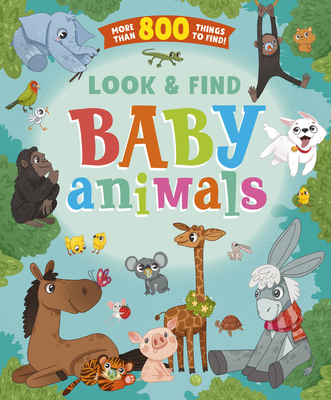 Look and Find Baby Animals: More than 800 Things to Find! (Look & Find) By Clever Publishing, Anastasia Druzhininskaya (Illustrator) Cover Image