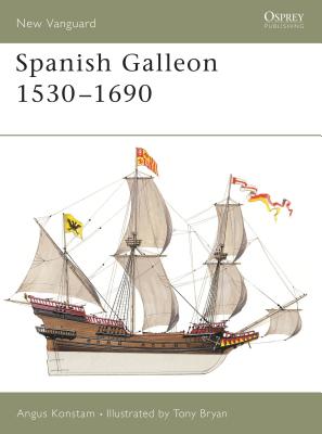 Spanish Galleon 1530–1690 (New Vanguard #96) By Angus Konstam, Tony Bryan (Illustrator) Cover Image