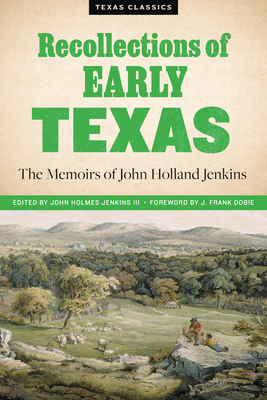 Recollections of Early Texas: Memoirs of John Holland Jenkins (Personal Narratives of the West) Cover Image