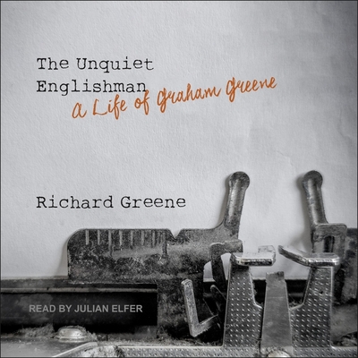The Unquiet Englishman: A Life of Graham Greene Cover Image