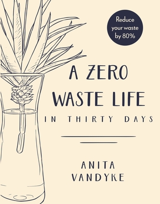 A Zero Waste Life: In Thirty Days Cover Image