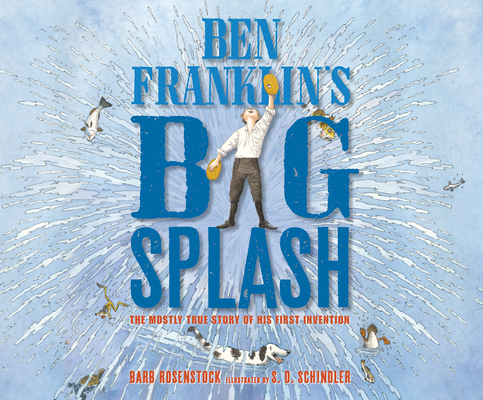 Ben Franklin's Big Splash: The Mostly True Story of His First Invention By Barb Rosenstock, Susie Berneis (Narrated by) Cover Image