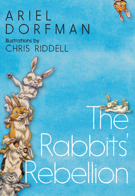The Rabbits' Rebellion By Ariel Dorfman, Chris Riddell (Illustrator) Cover Image