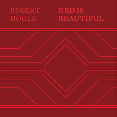 Robert Houle: Red Is Beautiful By Robert Houle (Artist), Wanda Nanibush (Editor), Michael Bell (Text by (Art/Photo Books)) Cover Image