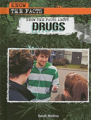 Know the Facts about Drugs By Sarah Medina Cover Image