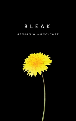 Bleak: A Story of Bullying, Rage and Survival By Benjamin Honeycutt, Pearl Sonnenschein (Editor), Anaya Walker (Editor) Cover Image