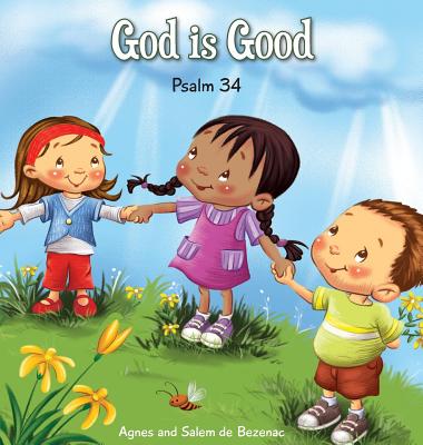 God is Good: Psalm 34 (Bible Chapters for Kids #5) By Agnes De Bezenac, Salem De Bezenac, Agnes De Bezenac (Illustrator) Cover Image