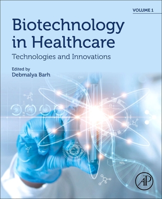 Biotechnology in Healthcare, Volume 1: Technologies and Innovations Cover Image