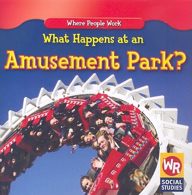 What Happens at an Amusement Park? (Where People Work) Cover Image