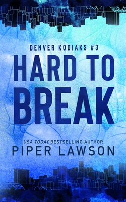 Hard to Break (Denver Kodiaks #3)