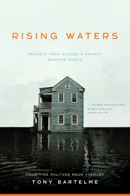 Rising Waters: Reports from Across a Rapidly Warming World By Tony Bartelme Cover Image