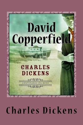 David Copperfield: The Personal History, Adventures, Experience and Observation of David Copperfield the Younger of Blunderstone Rookery Cover Image