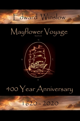 Mayflower Voyage 400 Year Anniversary 1620 - 2020: Edward Winslow By Andrew J. MacLachlan (Contribution by), Susan Sweet MacLachlan (Editor), Bonnie S. MacLachlan Cover Image