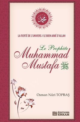 La Fierté de l'Univers: Le bien-aimé d'Allah, Le Prophète Muhammad Mustafa (pbsl) Cover Image