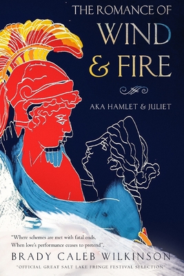 The Romance of Wind & Fire: a.k.a. Hamlet & Juliet Cover Image