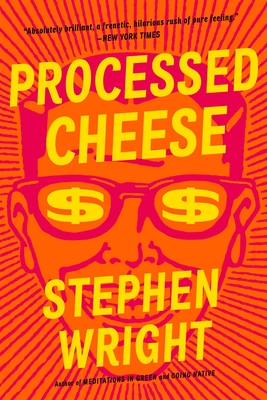 Processed Cheese: A Novel By Stephen Wright Cover Image