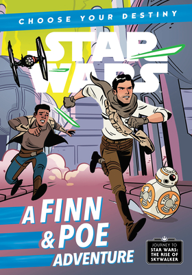 Journey to Star Wars: The Rise of Skywalker: A Finn & Poe Adventure (A Choose Your Destiny Chapter Book) Cover Image