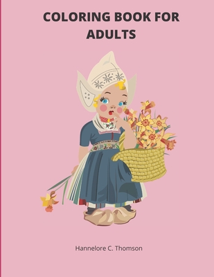 Coloring Book For Adults: Amazing Adult Coloring Book with Flower Collection- Easy Flower Patterns for Stress Relieving and Relaxation- The perf By Hannelore C. Thomson Cover Image