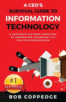 A CEO's Survival Guide to Information Technology By Bob Coppedge Cover Image
