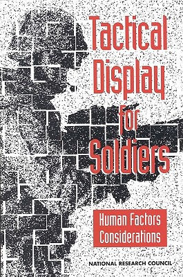 Tactical Display for Soldiers: Human Factors Considerations By National Research Council, Division of Behavioral and Social Scienc, Board on Human-Systems Integration Cover Image