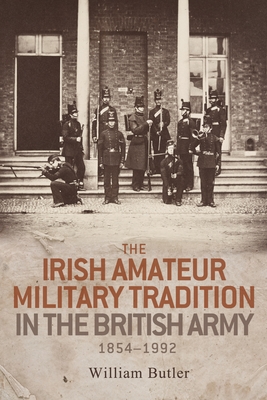 The Irish Amateur Military Tradition in the British Army, 1854-1992 Cover Image