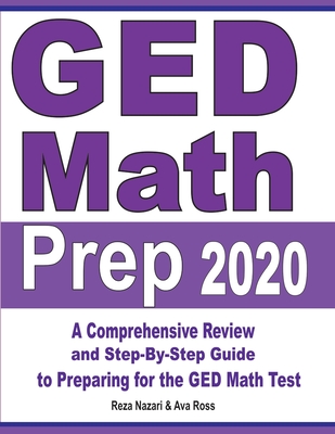 GED Math Prep 2020: A Comprehensive Review and Step-By-Step Guide to Preparing for the GED Math Test Cover Image