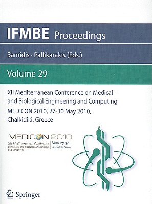 XII Mediterranean Conference on Medical and Biological Engineering and Computing 2010: Medicon 2010, 27-30 May 2010, Chalkidiki, Greece (Ifmbe Proceedings #29) Cover Image