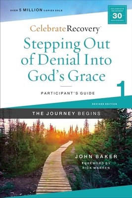 Stepping Out of Denial Into God's Grace Participant's Guide 1: A Recovery Program Based on Eight Principles from the Beatitudes (Celebrate Recovery) By John Baker Cover Image