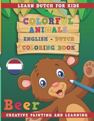 Colorful Animals English - Dutch Coloring Book. Learn Dutch for Kids. Creative painting and learning. Cover Image