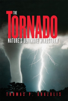 Tornado Nature's Ultimate Winstorm By Thomas P. Grazulis Cover Image