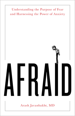 Afraid: Understanding the Purpose of Fear and Harnessing the Power of Anxiety Cover Image
