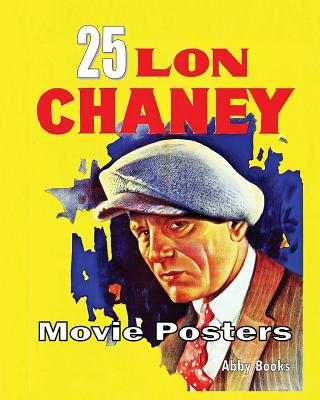 25 Lon Chaney Movie Posters By Abby Books Cover Image